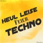 Preview: HEUL LEISE feier TECHNO